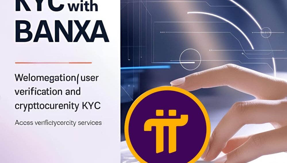 Banxa là gì? Pi Network hợp tác với Banxa để KYC ví Pi Mainnet