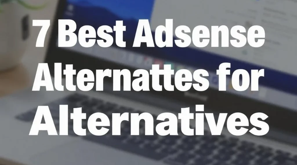 7 Best AdSense Alternatives for Websites and Blogs