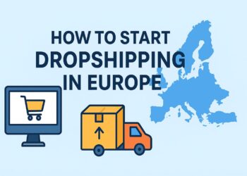 How to Start Dropshipping in Europe (Beginner’s Guide)