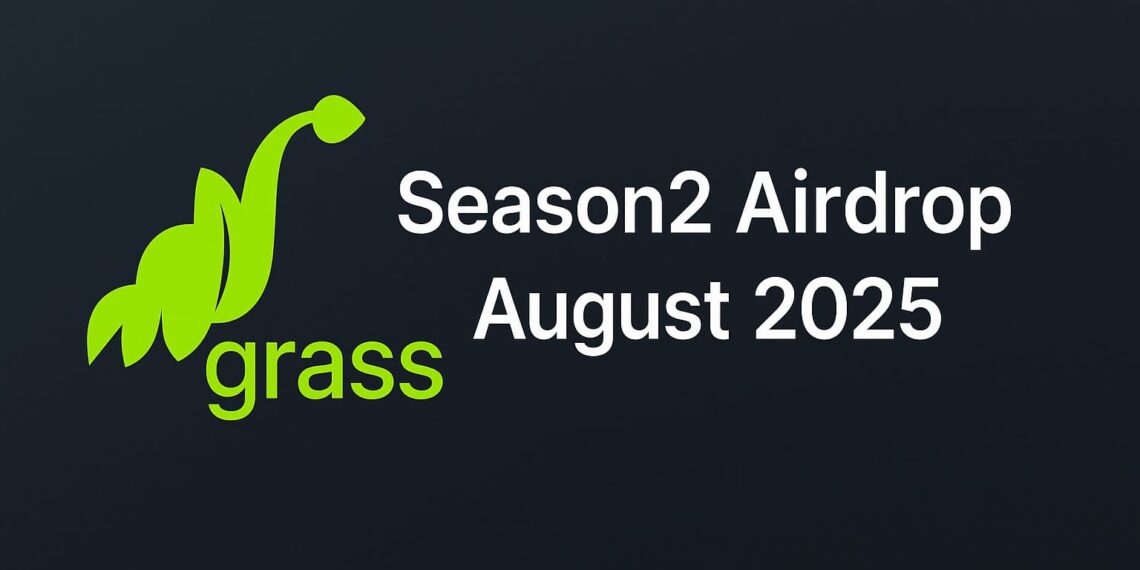 GRASS Season 2 Airdrop August 2025