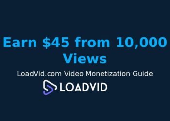How to Earn $45 from Just 10,000 Views on LoadVid.com