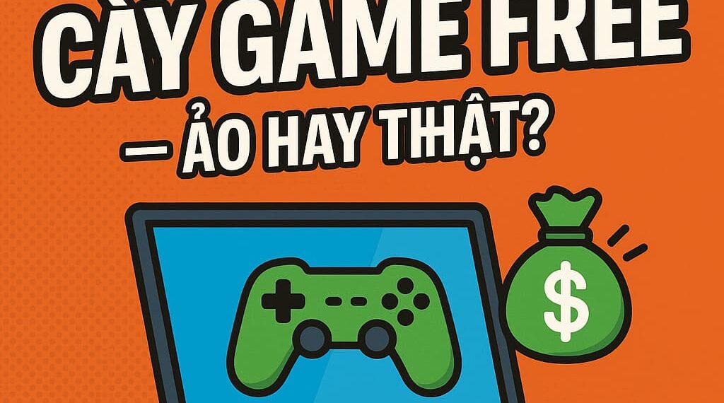 Kiếm 1,000 USD Cày Game Free — Ảo Hay Thật