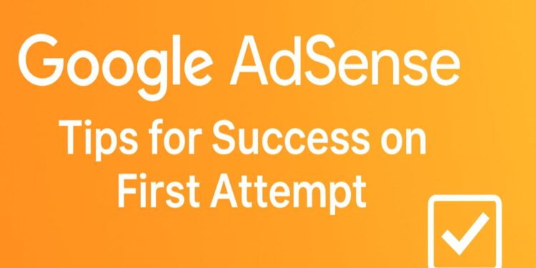 Mẹo Xác Minh Google AdSense Thành Công Ngay Lần Đầu