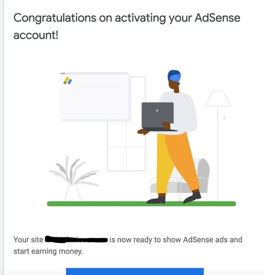 Congratulations! Your site is now ready to show AdSense ads