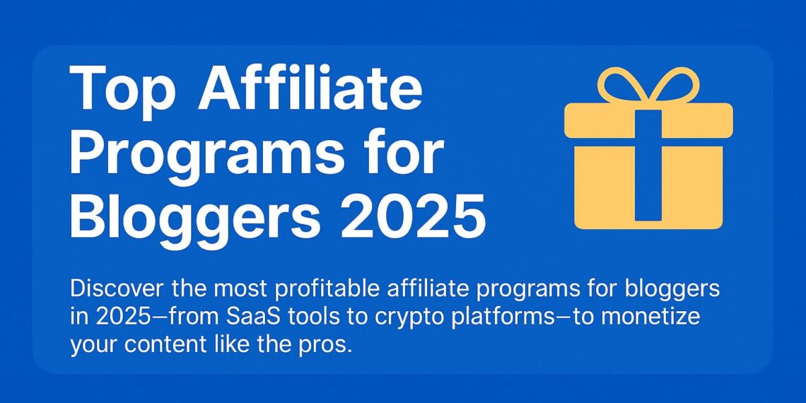 Top Affiliate Programs for Bloggers 2025