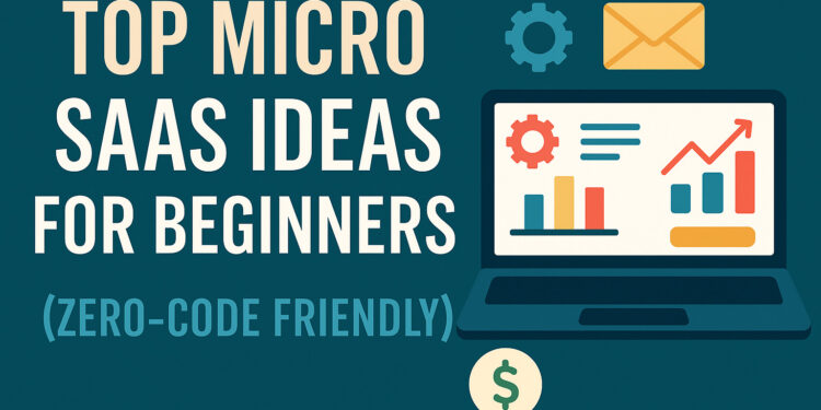 Top Micro SaaS Ideas for Beginners: Build a Small SaaS Without Code