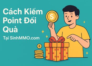 Hướng Dẫn Tích Lũy & Sử Dụng Điểm Thưởng Tại SinhMMO.com – Cách Làm Mới Nhất 2025